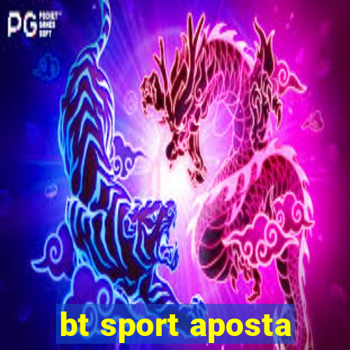 bt sport aposta